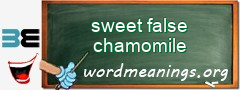 WordMeaning blackboard for sweet false chamomile